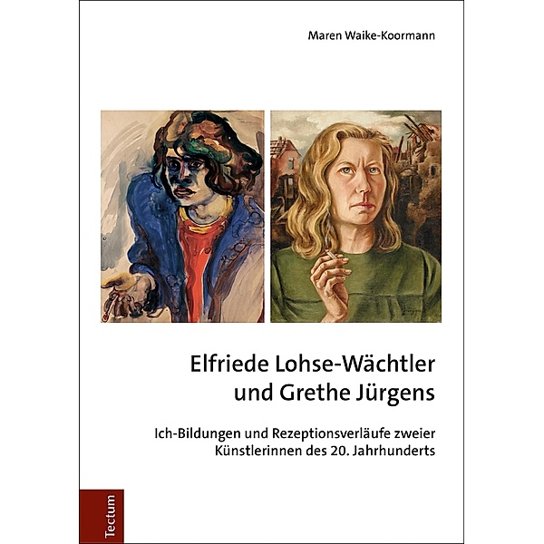 Elfriede Lohse-Wächtler und Grethe Jürgens, Maren Waike-Koormann