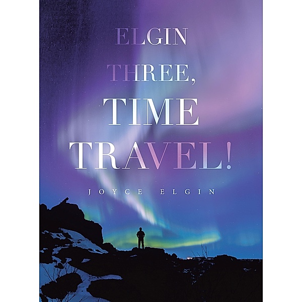 Elgin Three, Time Travel!, Joyce Elgin