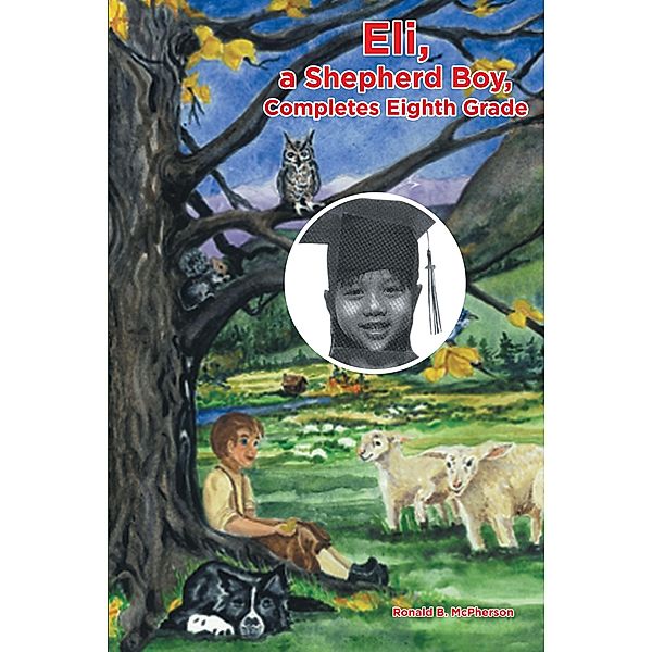 Eli, a Shepherd Boy, Completes Eighth Grade, Ronald B. McPherson