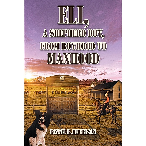 Eli, a Shepherd Boy, from Boyhood to Manhood, Ronald B. McPherson