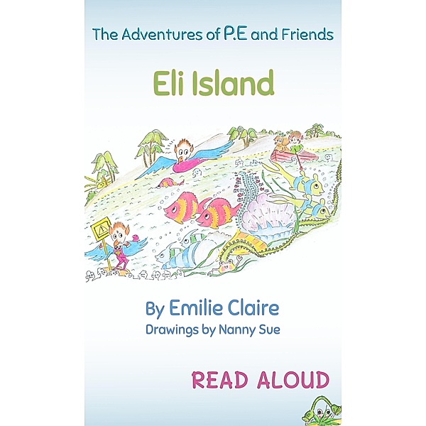 Eli Island (The Adventures of P.E and Friends, #2) / The Adventures of P.E and Friends, Emilie Claire