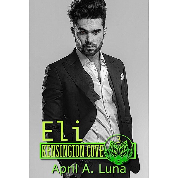 Eli (Kensington Cove World, #3) / Kensington Cove World, April A. Luna