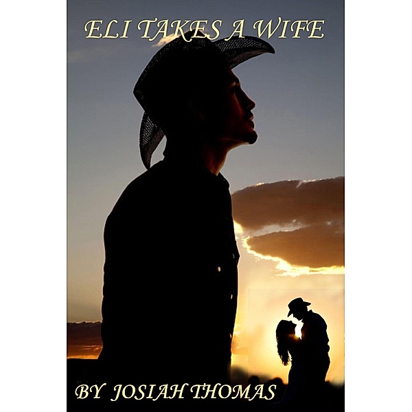 Eli Takes a Wife (Love Along the Cimarron, #5) / Love Along the Cimarron, Josiah Thomas