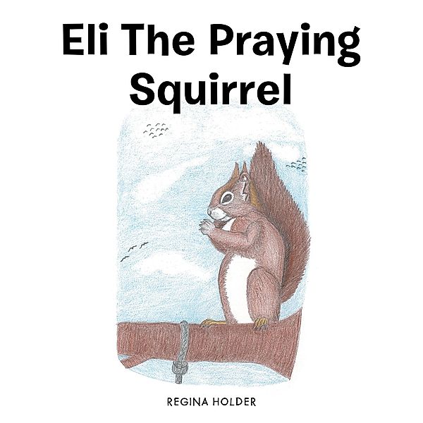 Eli the Praying Squirrel, Regina Holder