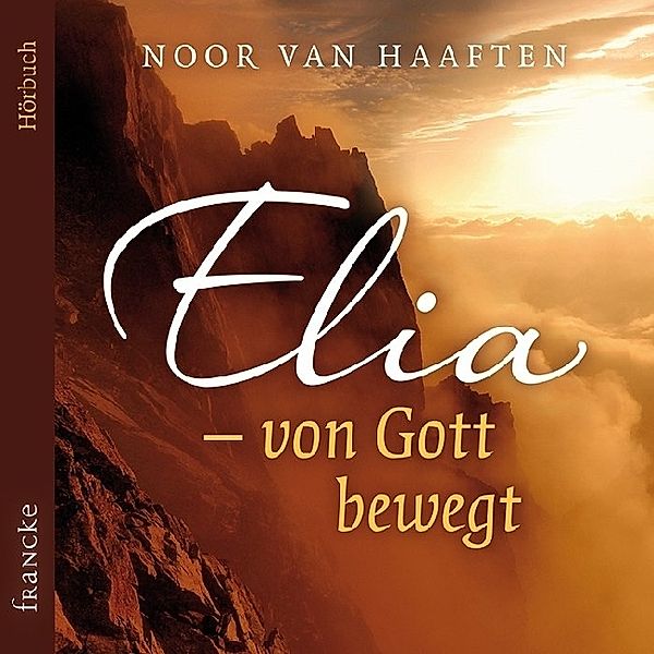 Elia - von Gott bewegt,3 Audio-CDs, Noor van Haaften