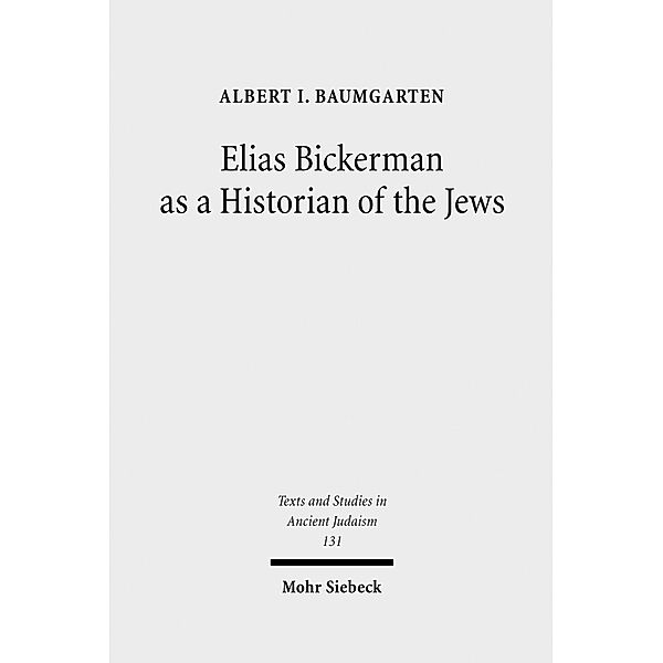Elias Bickerman as a Historian of the Jews, Albert Baumgarten