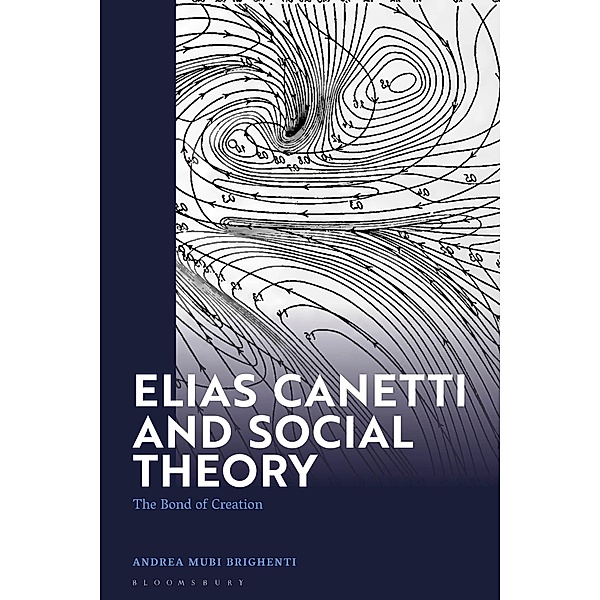 Elias Canetti and Social Theory, Andrea Mubi Brighenti