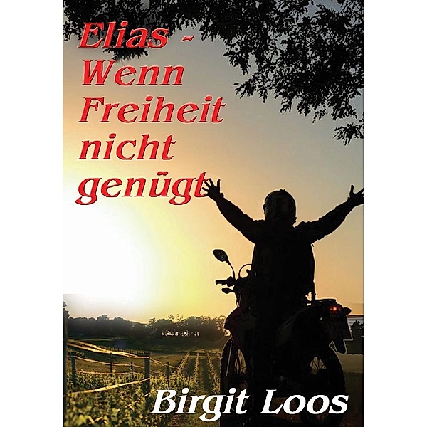Elias - wenn Freiheit nicht genügt, Birgit Loos