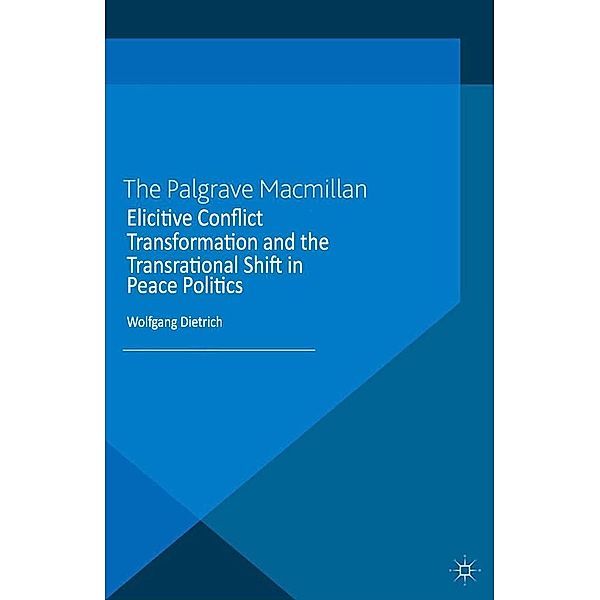 Elicitive Conflict Transformation and the Transrational Shift in Peace Politics / Many Peaces, W. Dietrich