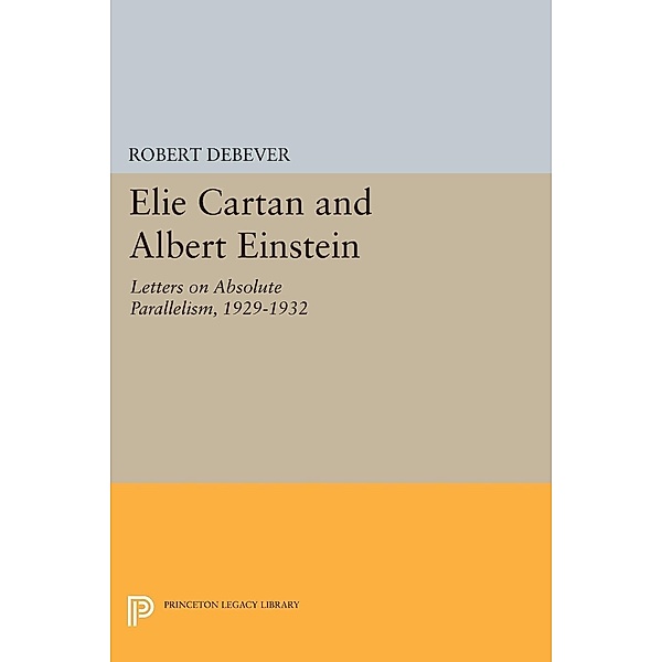 Elie Cartan and Albert Einstein / Princeton Legacy Library Bd.1252
