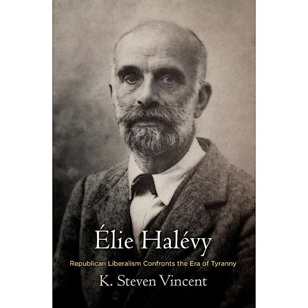 Élie Halévy / Intellectual History of the Modern Age, K. Steven Vincent