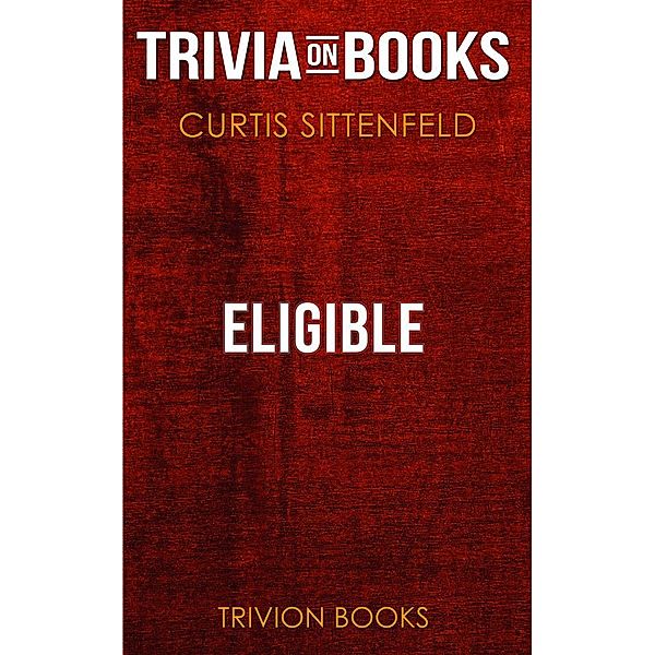 Eligible by Curtis Sittenfeld (Trivia-On-Books), Trivion Books