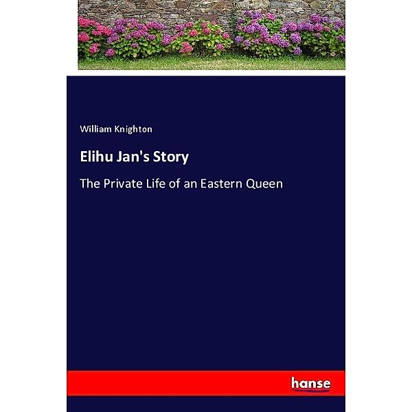 Elihu Jan's Story, William Knighton