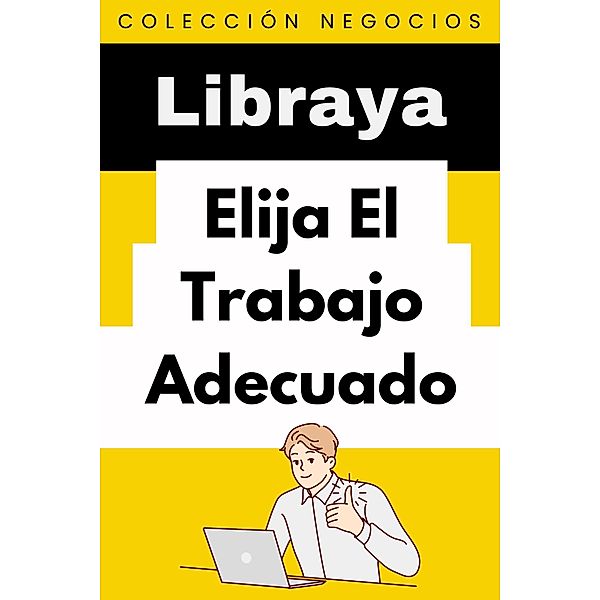 Elija El Trabajo Adecuado (Colección Negocios, #5) / Colección Negocios, Libraya