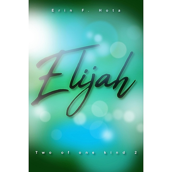 Elijah, Erin F. Hota