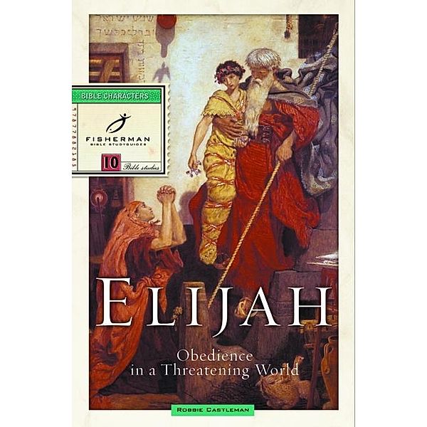 Elijah / Fisherman Bible Studyguide Series, Robbie Castleman