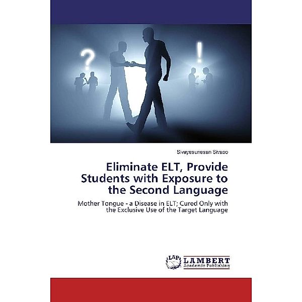 Eliminate ELT, Provide Students with Exposure to the Second Language, Sivayesunesan Sivaoo