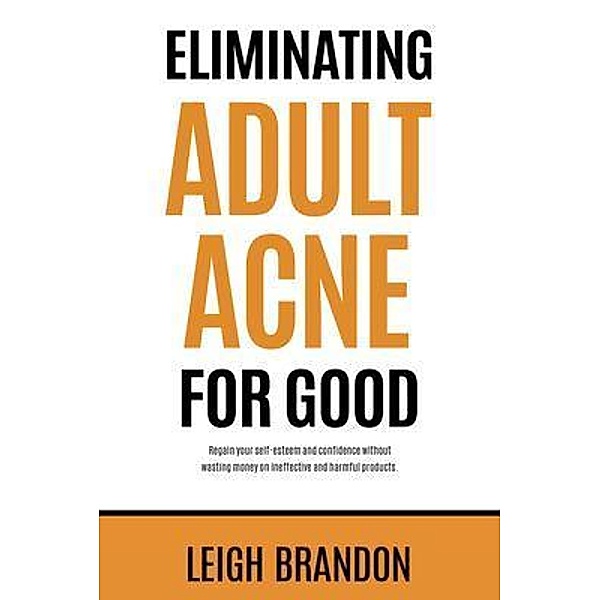 Eliminating Adult Acne for Good, Leigh Brandon