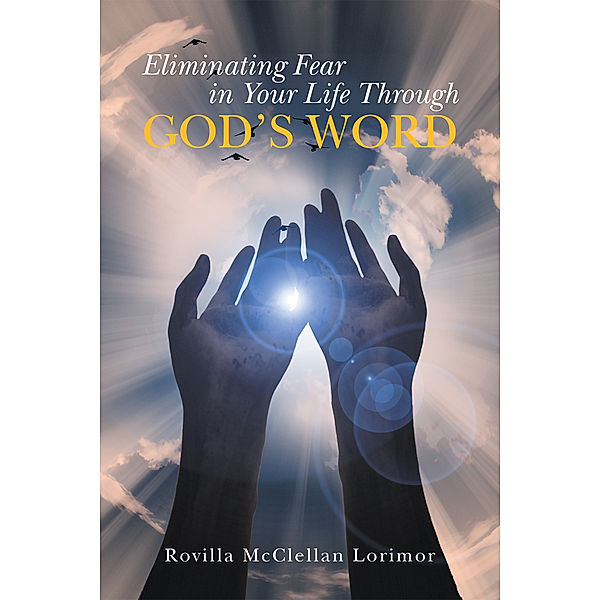 Eliminating Fear in Your Life Through God's Word, Rovilla McClellan Lorimor