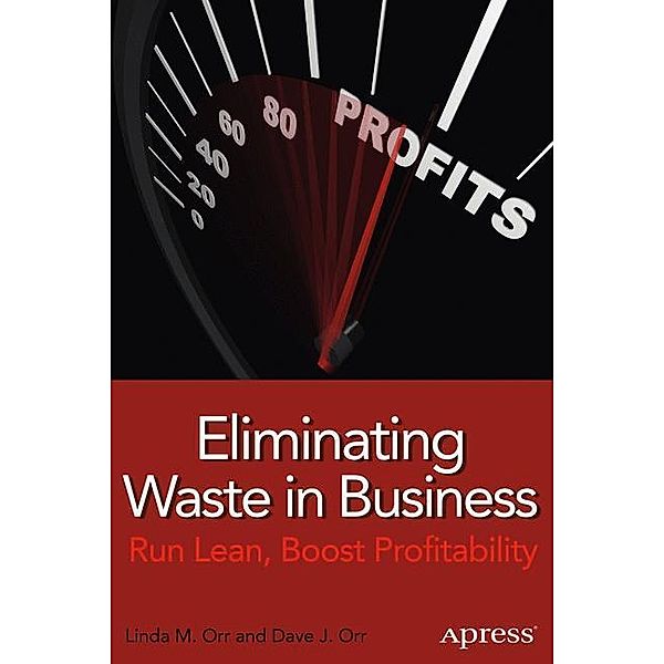 Eliminating Waste in Business, Linda M. Orr, Dave Orr