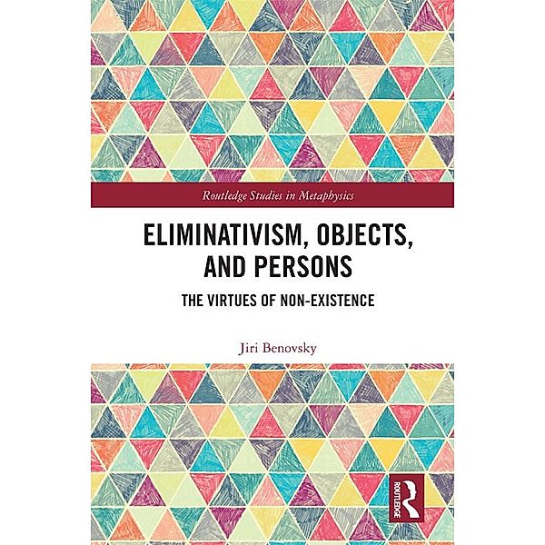 Eliminativism, Objects, and Persons, Jiri Benovsky