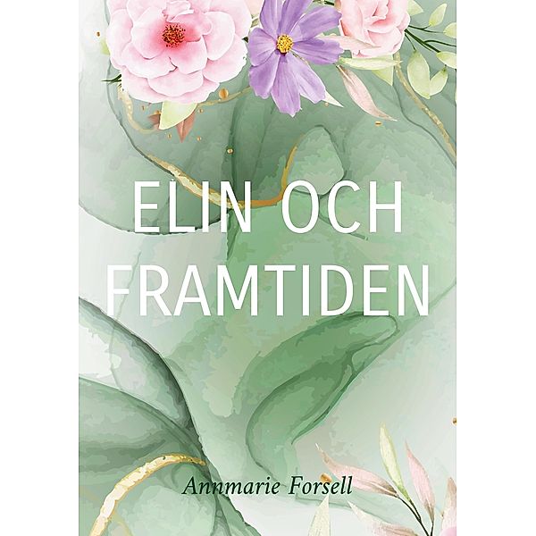 Elin och framtiden / Elin och framtiden Bd.2, Annmarie Forsell