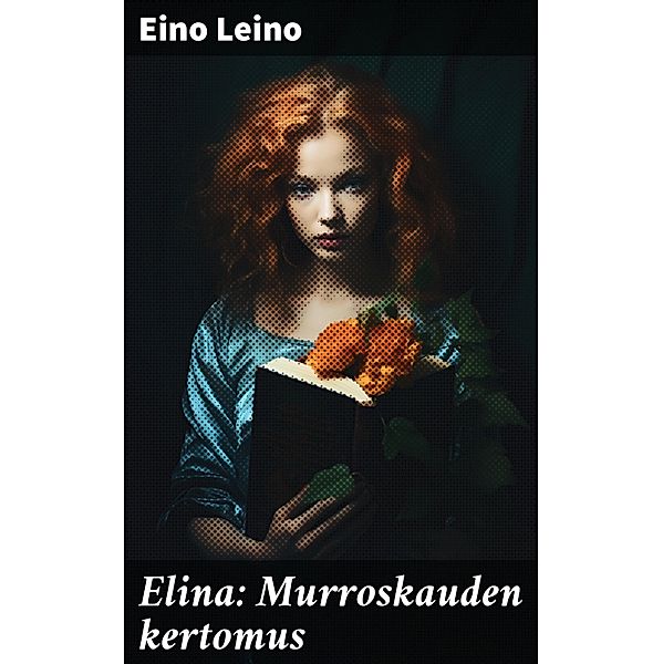 Elina: Murroskauden kertomus, Eino Leino