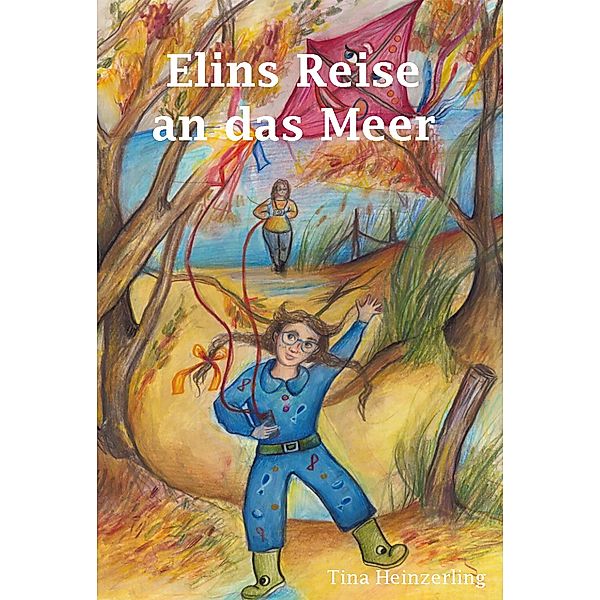 Elins Reise an das Meer, Tina Heinzerling