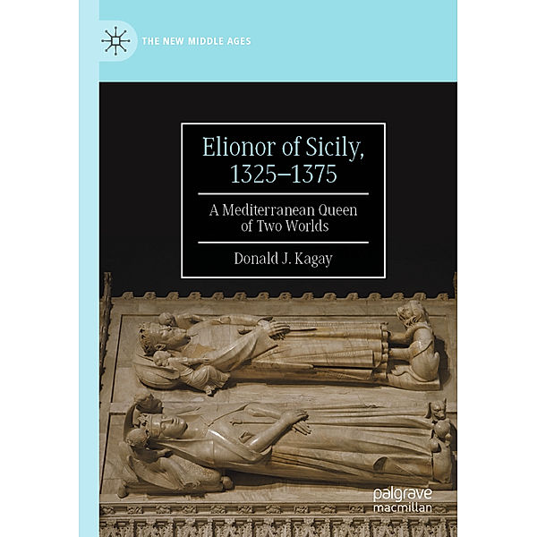 Elionor of Sicily, 1325-1375, Donald J. Kagay