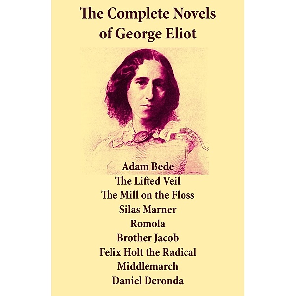 Eliot, G: Complete Novels of George Eliot: Adam Bede + The L, George Eliot