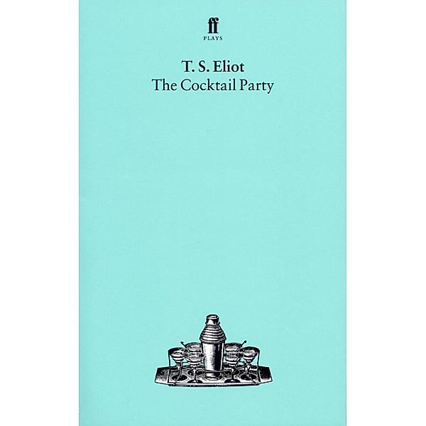 Eliot, T: Cocktail Party, Thomas Stearns Eliot
