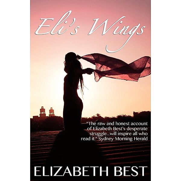 Eli's Wings: An Uplifiting Story of Self-Discovery and Survival, Elizabeth Best