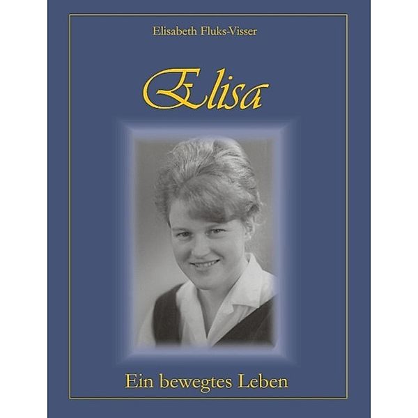 Elisa - ein bewegtes Leben, Elisabeth Fluks-Visser