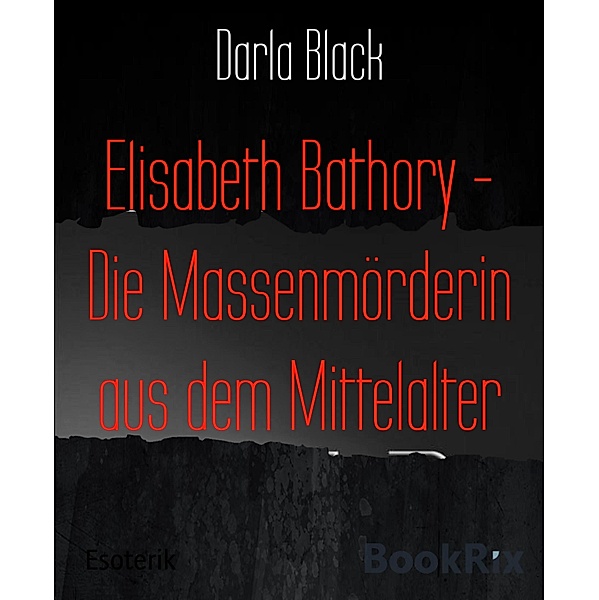 Elisabeth Bathory - Die Massenmörderin aus dem Mittelalter, Darla Black