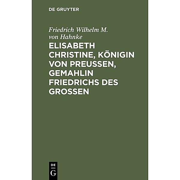 Elisabeth Christine, Königin von Preussen, Gemahlin Friedrichs des Grossen, Friedrich Wilhelm M. von Hahnke