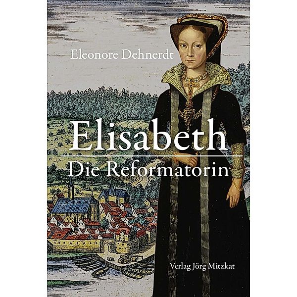 Elisabeth - Die Reformatorin, Eleonore Dehnerdt