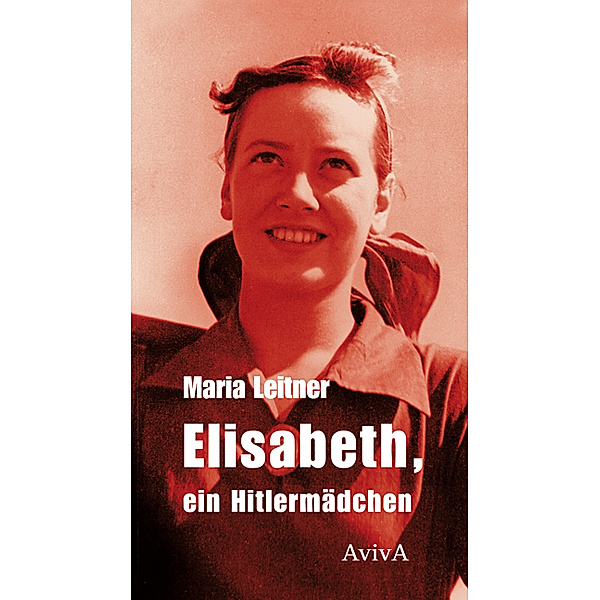 Elisabeth, ein Hitlermädchen, Maria Leitner