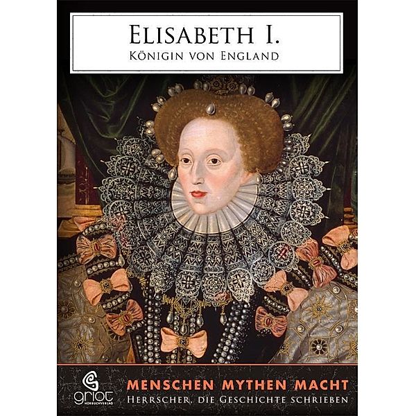 Elisabeth I. Königin von England / Griot Hörbuch Verlag GmbH, Elke Bader