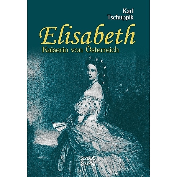 Elisabeth. Kaiserin von Österreich, Karl Tschuppik