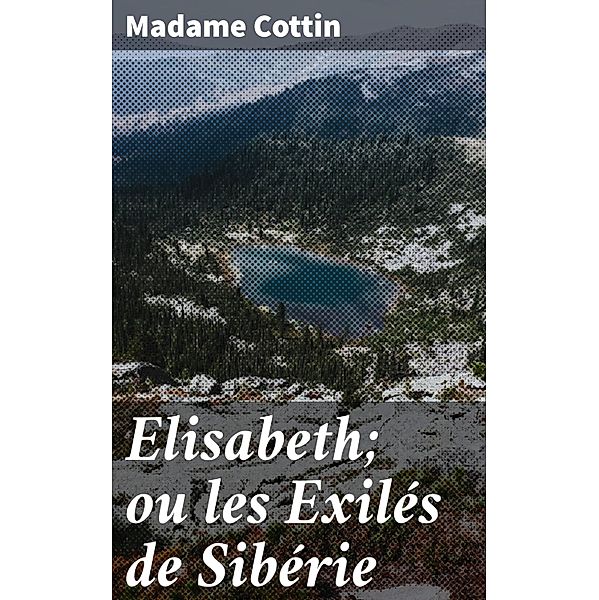 Elisabeth; ou les Exilés de Sibérie, Madame Cottin