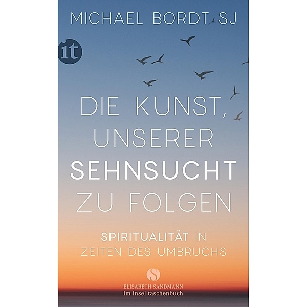 Elisabeth Sandmann im it / Die Kunst, unserer Sehnsucht zu folgen, Michael Bordt SJ