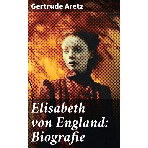 Elisabeth von England: Biografie, Gertrude Aretz