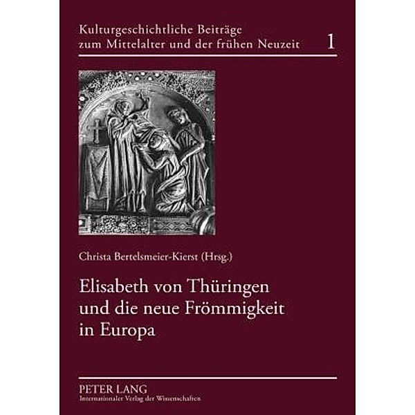 Elisabeth von Thueringen und die neue Froemmigkeit in Europa