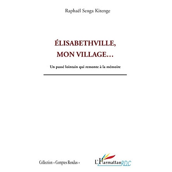 Elisabethville, mon village... / Harmattan, Raphael Senga Kitenge Raphael Senga Kitenge