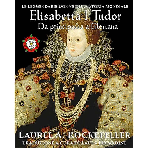Elisabetta I Tudor: da principessa a Gloriana, Laurel A. Rockefeller
