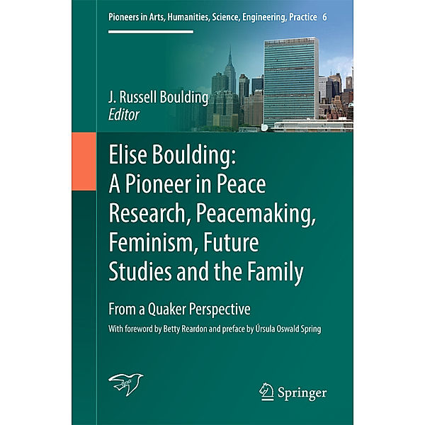 Elise Boulding: A Pioneer in Peace Research, Peacemaking, Feminism, Future Studies and the Family