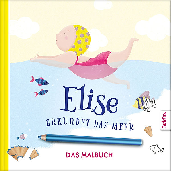 Elise erkundet das Meer - DAS MALBUCH, Franziska Frey