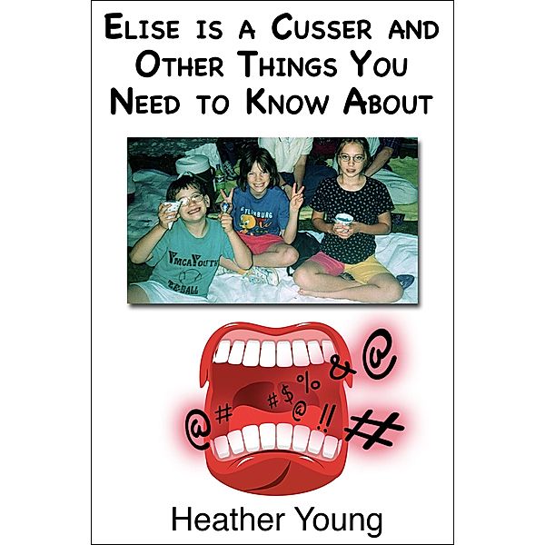 Elise Is a Cusser and Other Things You Need to Know About, Heather Young