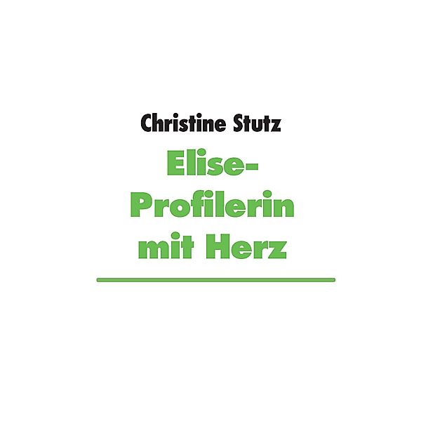 Elise- Profilerin mit Herz, Christine Stutz