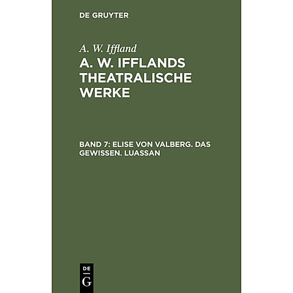 Elise von Valberg. Das Gewissen. Luassan, August Wilhelm Iffland